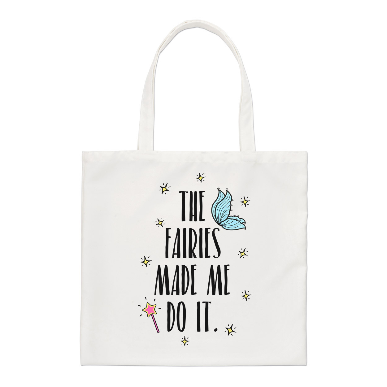 The Fairies Made Me Do It Regular Tote Bag Funny Shopper Shoulder Joke