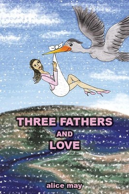 Three Fathers and Love Alice May Taschenbuch Kartoniert / Broschiert Englisch