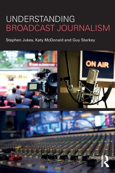 Stephen Jukes (U. A.) | Understanding Broadcast Journalism | Taschenbuch (2017)-image
