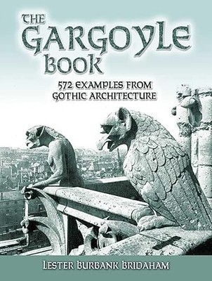 The Gargoyle Book: 572 Examples from Gothic Architecture (Dove...