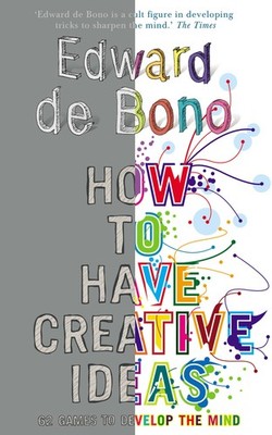 How to Have Creative Ideas: 62 Exercises to Develop the Mind - paperback Edw...