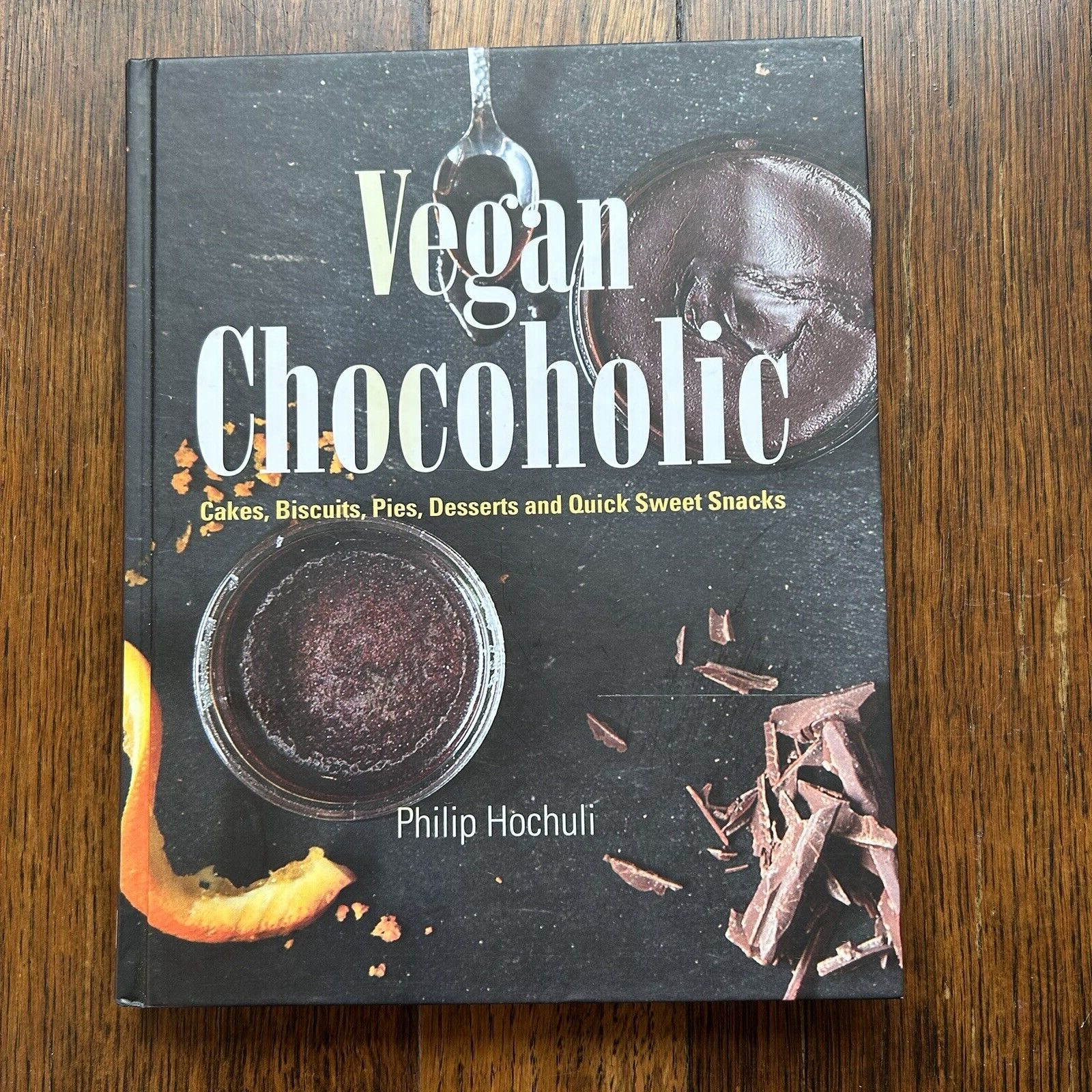 Vegan Chocoholic Chocolate Cookbook by Philip Hochuli Cakes Biscuits & Desserts