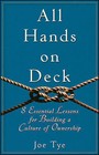 All Hands on Deck: 8 Essential Lessons for Building a Culture of Ownership by Joe Tye (Hardback, 2010)