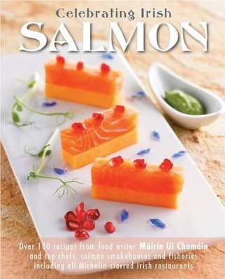 CELEBRATING IRISH SALMON By Mairin Uichomain & Walter Pfeiffer **BRAND NEW**