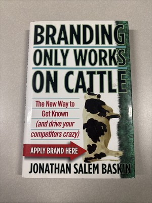 Branding Only Works on Cattle by Johnathan Salem Baskin