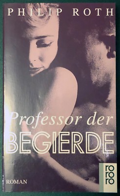 PROFESSOR DER BEGIERDE   Roman v. Philip Roth   Lust, Trieb, Dilemma, USA