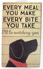 Wood Box Sign By Kathy Every Meal You Make Labrador Dog Country Kitchen Decor