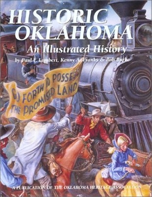 HISTORIC OKLAHOMA: AN ILLUSTRATED HISTORY By Paul F Lambert & Kenny A. Franks