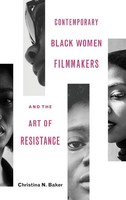 Christina N. Baker | Contemporary Black Women Filmmakers And The Art Of...
