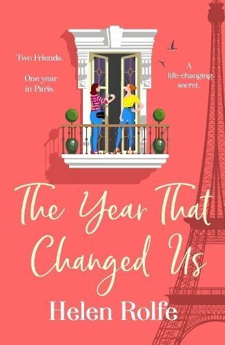 The Year That Changed Us by Helen Rolfe (Hardback Book)