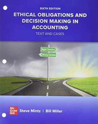 Ethical Obligations and Decision Making in Accounting : Text and Cases, Paper...
