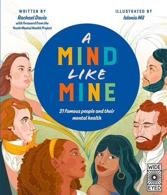 A Mind Like Mine: 21 famous people and their mental health by Rachael Davis (Eng