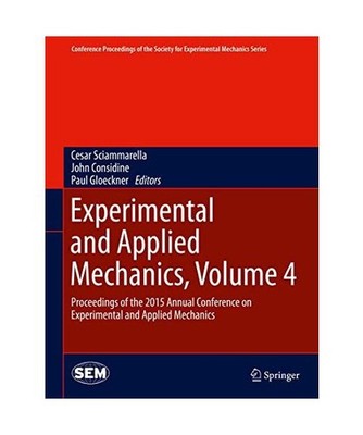 Experimental and Applied Mechanics, Volume 4: Proceedings of the 2015 Annual Con