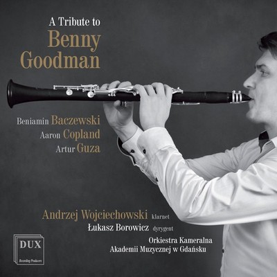 Baczewski / Copland - A Tribute to Benny Goodman [New CD]