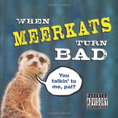 When Meerkats Turn Bad,Kitty Litter