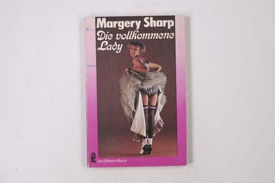 21753 Margery Sharp DIE VOLLKOMMENE LADY e. heiterer Roman