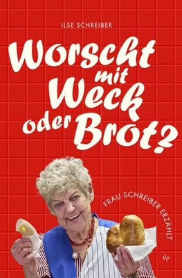 Worscht mit Weck oder Brot? | Ilse Schreiber, Rainer Weiss | deutsch