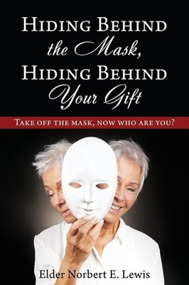 Hiding Behind the Mask, Hiding Behind Your Gift: Take off the mask, now who ...