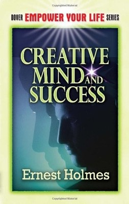 Creative Mind and Success (Dover Empower Your Life) By Ernest Ho