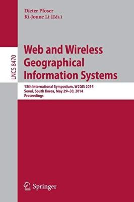 Web and Wireless Geographical Information Systems: 13th (2014)