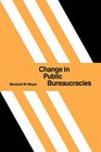 Change in Public Bureaucracies by Marshall W. Meyer (Hardback, 1979)