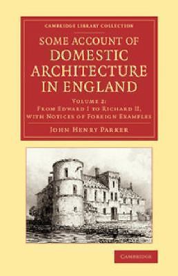 Some Account of Domestic Architecture in England Parker Paperback Volume 2