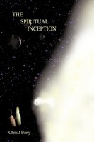The Spiritual Inception Book One Of The Series Voyage To Infinity Chris J. Berry