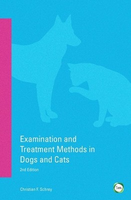 Examination and Treatment Methods in Dogs and Cats 2nd edition by Christian Schr