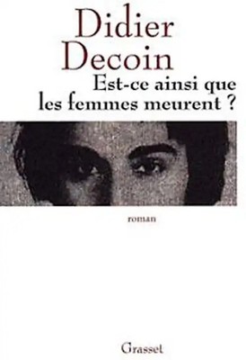 Est-ce ainsi que les femmes meurent ? - Decoin, Didier