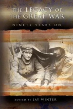 The Legacy of the Great War: Ninety Years On (Volume 1) by 