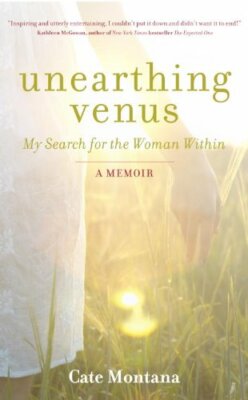 Unearthing Venus: My Search for the Woman Within by Cate Montana Book The Fast