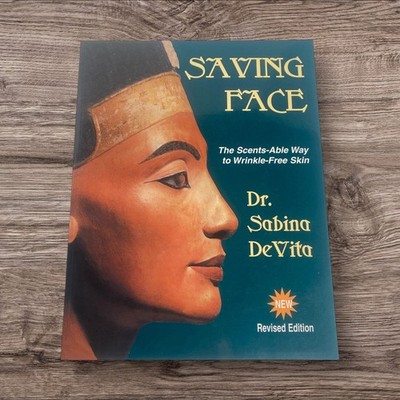 Saving Face The Scents-Able Way to Wrinkle Free Skin Dr Sabina DeVita REVISED