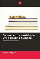 Os Conceitos IorubáS De Ori E Destino Humano Uma AnáLise Comparativa Akpan Buch