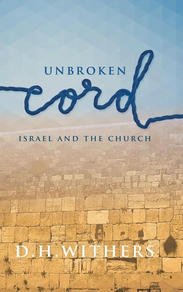 D. H. Withers | Unbroken Cord | Buch | Englisch (2016) | Israel And The Church-image