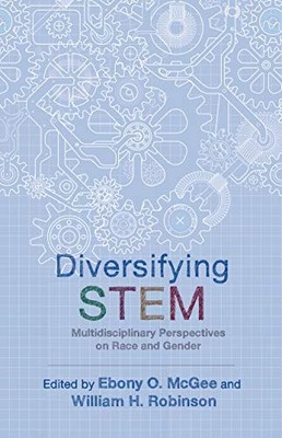 DIVERSIFYING STEM: MULTIDISCIPLINARY PERSPECTIVES ON RACE By Ebony O. NEW