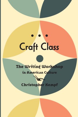 Craft Class: The Writing Workshop in American Culture (2022)