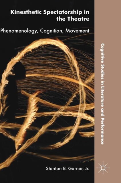 Kinesthetic Spectatorship In The Theatre