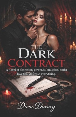 The Dark Contract: A novel of obsession, power, submission, and a love that dest