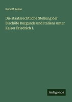 Rudolf Reese | Die Staatsrechtliche Stellung Der BischöFe Burgunds Und...