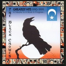 The Black Crowes : Greatest Hits 1990-1999: A Tribute to a Work in Progress...