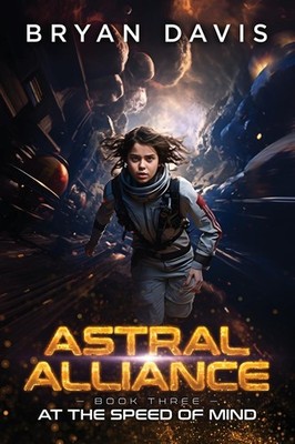 At the Speed of Mind (Astral Alliance) by Bryan Davis