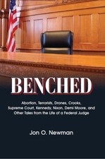Benched: Abortion, Terrorists, Drones, Crooks, Supreme Court, Kennedy, Nixon...
