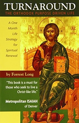 TURNAROUND: THE ORTHODOX PURPOSE DRIVEN LIFE - A ONE MONTH By Forrest Long *VG+*