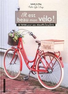 Il est beau mon vélo !: 10 tutos pour une chouette ... | Buch | Zustand sehr gut
