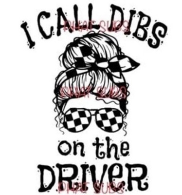Sublimation Print Dibs On The Driver Ready To Press Heat Transfer