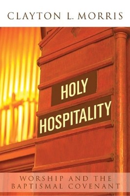 Clayton L. Morris Holy Hospitality (Paperback)