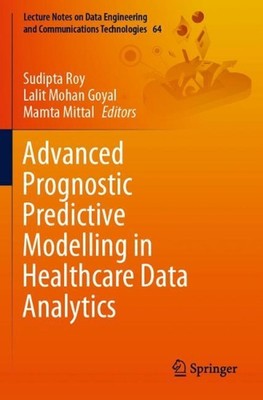 Advanced Prognostic Predictive Modelling in Healthcare Data Analytics by Sudipta