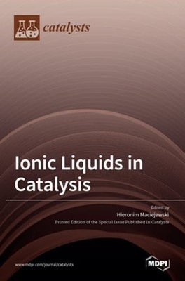 Ionic Liquids in Catalysis by Hieronim Maciejewski: New