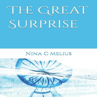 The Great Surprise Nina C Melius Paperback Amazon Digital Service