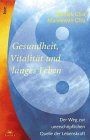 Gesundheit, Vitalität und langes Leben von Mantak Chia | Buch | Zustand gut